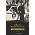 More Stories from Ontario's Most Dangerous City: From Beyond The Yellow Tape - Paperback