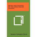 Myths And Legends Of The Lipan Apache Indians - Hardcover