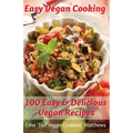 Easy Vegan Cooking: 100 Easy & Delicious Vegan Recipes: Natural Foods - Vegetables and Vegetarian - Special Diet - Paperback