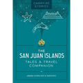 Campfire Stories: The San Juan Islands: Tales & Travel Companion - Paperback