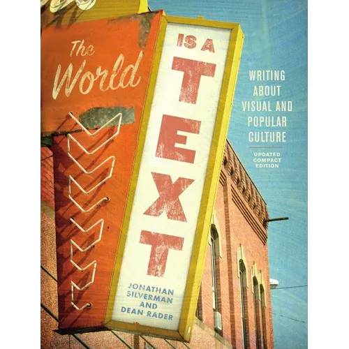 The World Is a Text: Writing about Visual and Popular Culture: Updated Compact Edition - Paperback