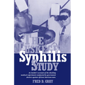 The Tuskegee Syphilis Study: An Insider's Account of the Shocking Medical Experiment Conducted by Government Doctors Against African American Men - Paperback