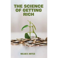 The Science of Getting Rich: A Groundbreaking Guide to Abundance Through Thought, Faith, and Action - Hardcover