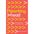 Parenting Ahead: Preparing Now for the Teen Years - Paperback