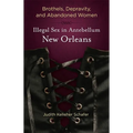 Brothels, Depravity, and Abandoned Women: Illegal Sex in Antebellum New Orleans - Paperback
