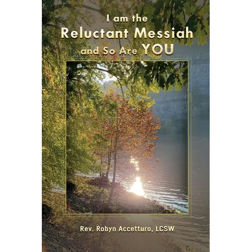 I am the Reluctant Messiah and So Are YOU - Paperback