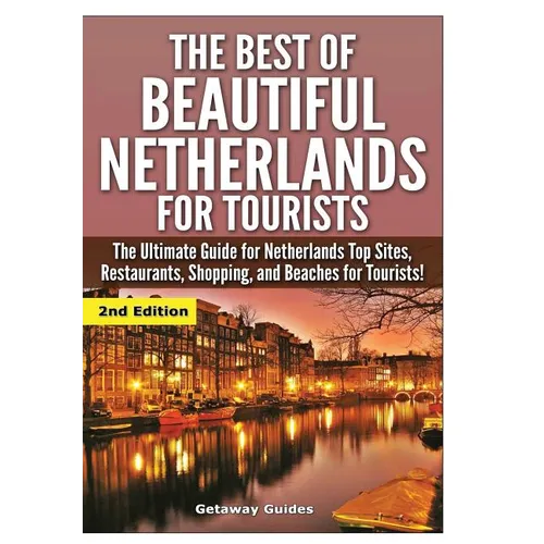 The Best Of Beautiful Netherlands for Tourists - Hardcover