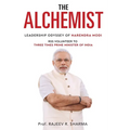 The Alchemist - Leadership Odyssey of Narendra Modi - RSS Volunteer to Three Times Prime Minister of India - Paperback
