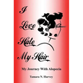 I Love Hate My Hair: (My Journey with Alopecia) - Paperback