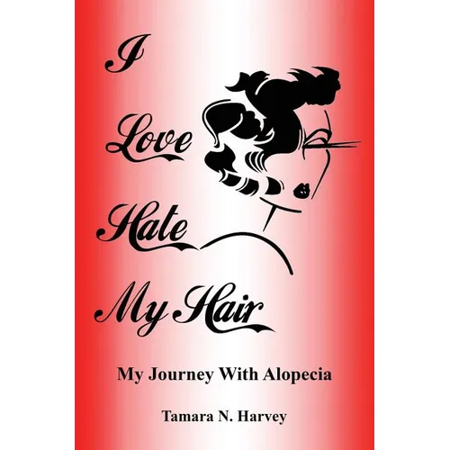 I Love Hate My Hair: (My Journey with Alopecia) - Paperback