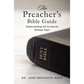 The Preacher's Bible Guide: Understanding the Scriptures Without Tears - Paperback