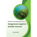 Potent Compounds from Seagrasses Against Deadly Vectors - Paperback