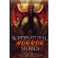 Supernatural Horror Stories: Real accounts of: Ghost Creatures, Demons and the Paranormal - Paperback
