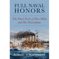 Full Naval Honors: The Final Novel of Peter Wake and His Descendants - Hardcover