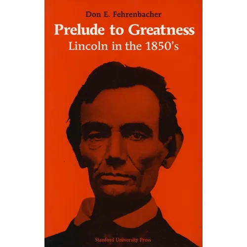 Prelude to Greatness: Lincoln in the 1850's - Paperback