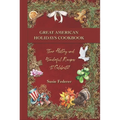 Great American Holiday Cookbook - Their History and Wonderful Recipes to Celebrate - Hardcover