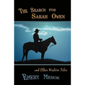 The Search for Sarah Owen and Other Western Tales - Paperback