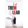 Let Them Lead: How to Command Less and Accomplish More - Paperback