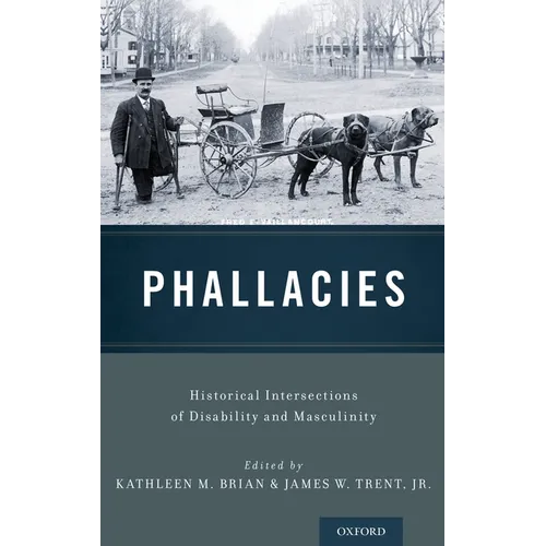 Phallacies: Historical Intersections of Disability and Masculinity - Hardcover