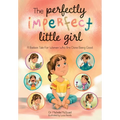 The Perfectly Imperfect Little Girl: A Badass Tale For Women Who Are Done Being Good - Paperback