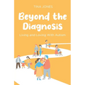 Beyond the Diagnosis: Living and Loving with Autism - Paperback