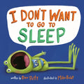I Don't Want to Go to Sleep - Paperback