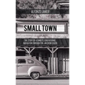 Small Town: The Story of a Family'S Generational Navigation Through the Jim Crow South - Hardcover