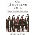 On Austrian Soil: Teaching Those I Was Taught to Hate - Paperback