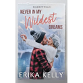 Never In My Wildest Dreams: A Calamity Falls Small Town Romance, Rengades (Hockey), book 4 - Paperback