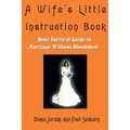 A Wife's Little Instruction Book: Your Survival Guide to Marriage Without Bloodshed - Paperback