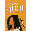 The Great Get Out: How To Build the Life You Want - Paperback