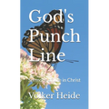 God's Punch Line: Sermons of Life in Christ - Paperback