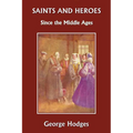 Saints and Heroes Since the Middle Ages (Yesterday's Classics) - Paperback