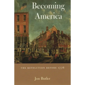Becoming America: The Revolution Before 1776 - Paperback