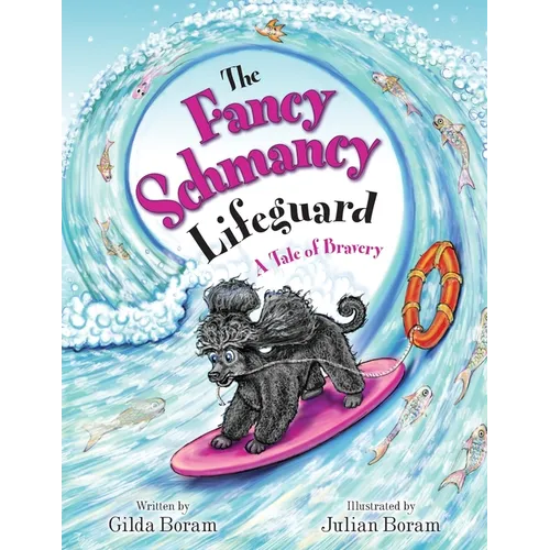 The Fancy Schmancy Lifeguard: A Tale of Bravery - Paperback
