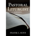 Pastoral Liturgist: A Narrative - Paperback