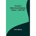 The Life of William Ewart Gladstone, Volume 1, 1809-1859 - Paperback