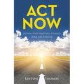 Act Now: Action Steps that will Change Your Life Forever - Paperback