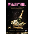Wealthyfull: The Science of Building Financial Freedom - Paperback