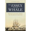 The Essex and the Whale: Melville's Leviathan Library and the Birth of Moby-Dick - Hardcover