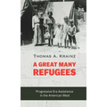 A Great Many Refugees: Progressive Era Assistance in the American West - Hardcover