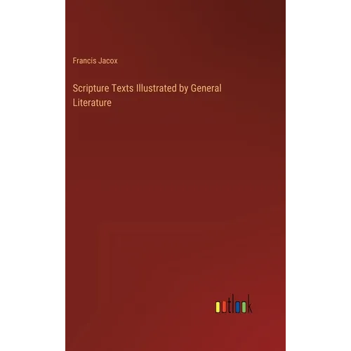 Scripture Texts Illustrated by General Literature - Hardcover