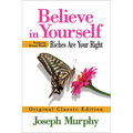 Believe in Yourself Features Bonus Book: Riches Are Your Right: Original Classic Edition - Paperback