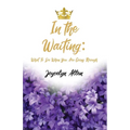 In the Waiting: What to Do When You Are Going Through - Paperback