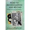 Road to Reconciliation... And Beyond Unlikely Friends Become Brothers - Hardcover