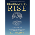 Regulate to Rise: The Hidden Key to Powerful Leadership and Personal Peace - Hardcover