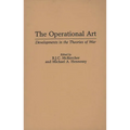 The Operational Art: Developments in the Theories of War - Hardcover