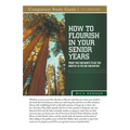 How To Flourish in Your Senior Years Study Guide: Proof That God Wants To Use You Mightily as You Age and Mature - Paperback
