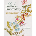 Foolproof Freeform Embroidery: Exploring Your Creativity with Fabric, Threads & Stitches - Paperback