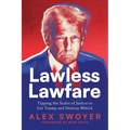 Lawless Lawfare: Tipping the Scales of Justice to Get Trump and Destroy MAGA - Paperback